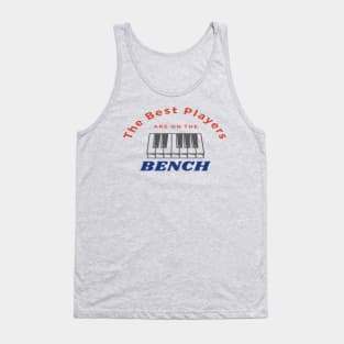 Best Players Are On The Bench Piano Player Quote Tank Top